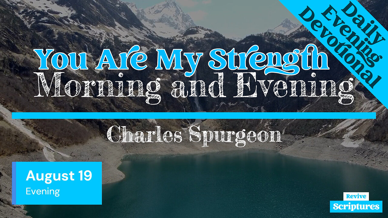 August 19 Evening Devotional | You Are My Strength | Morning and Evening by Spurgeon