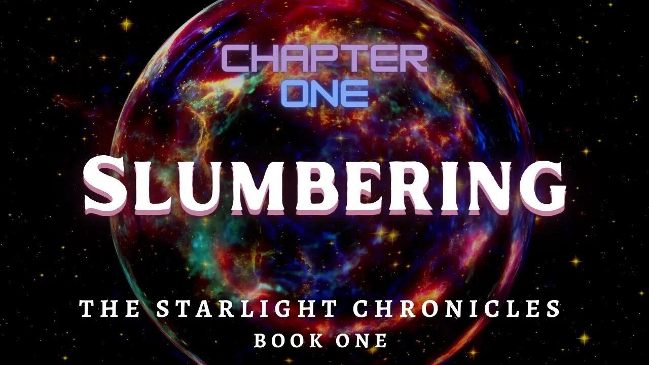 Slumbering, Chapter 1 (The Starlight Chronicles, Book 1)