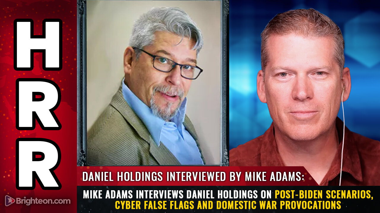 Mike Adams interviews Daniel Holdings on post-Biden scenarios...