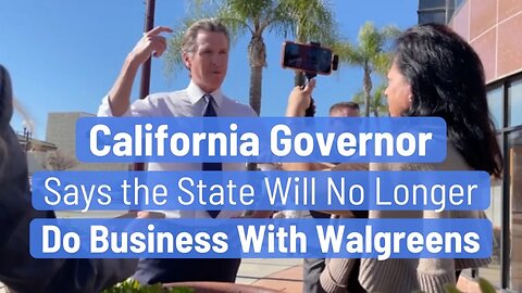 California Governor Says the State Will No Longer Do Business With Walgreens