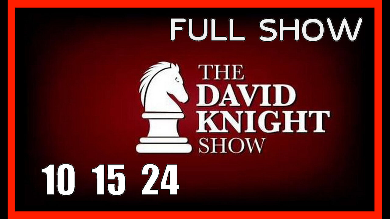 DAVID KNIGHT (Full Show) 10_15_24 Tuesday