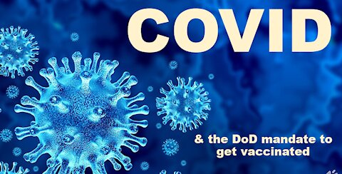 COVID - the DoD Vaccination Mandate