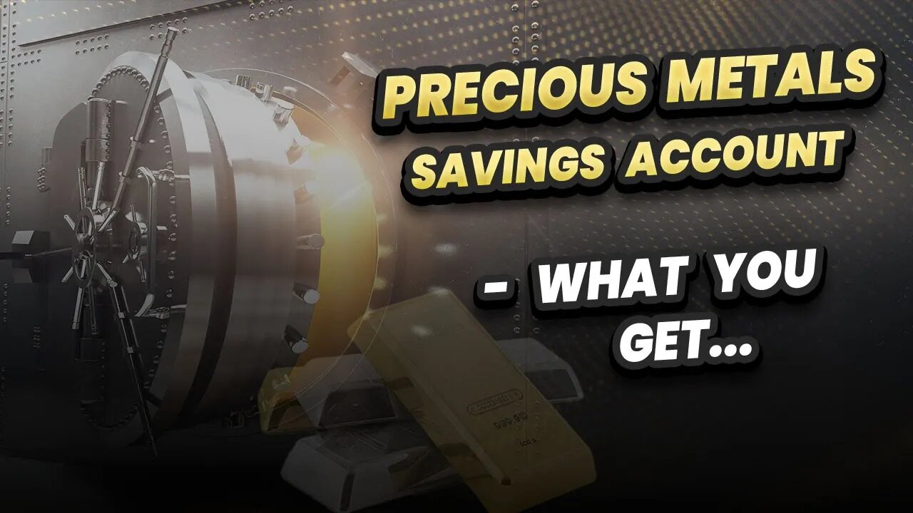 Precious metals savings account - What you get...