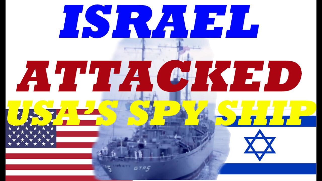 America's So-Called Closest Ally. The USS Liberty Was Attacked By Israel In 1967.