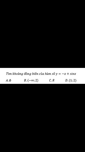 Toán 12: Tìm khoảng đồng biến của hàm số y=-x+sinx - Khảo sát hàm số