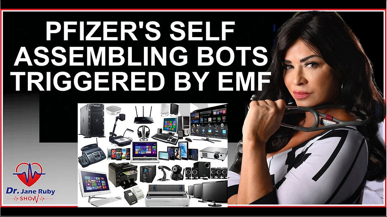 DR. JANE RUBY - PFIZER'S SELF ASSEMBLING BOTS TRIGGERED BY EMF