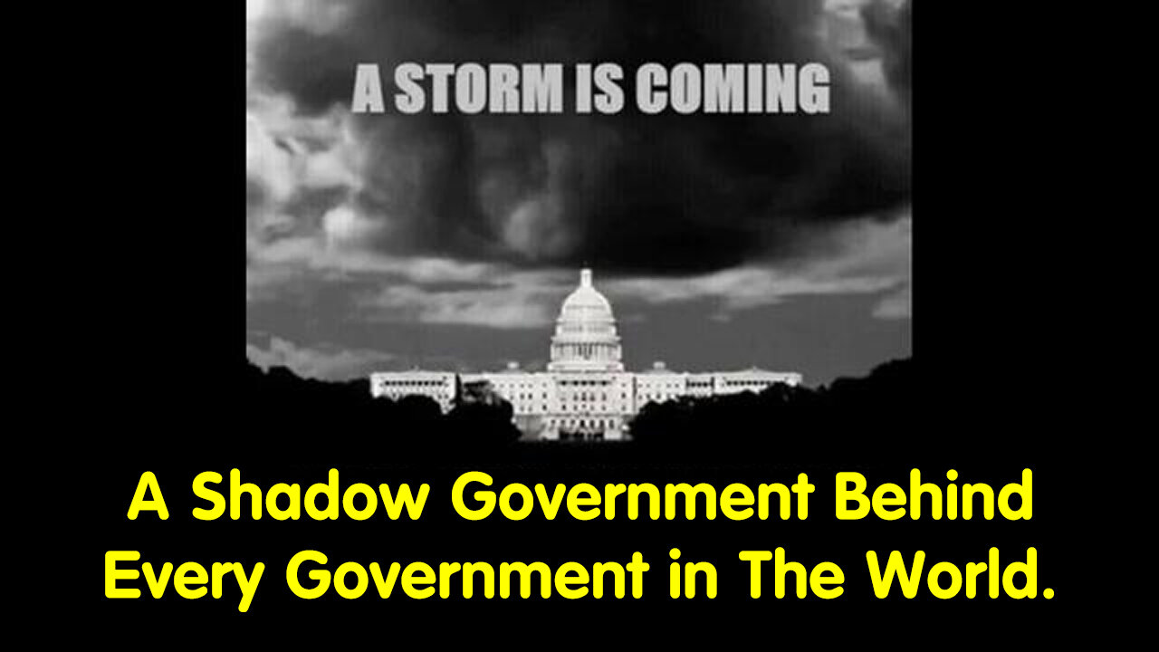 A Shadow Government Behind Every Government in The World.