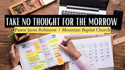 "Take No Thought for the Morrow" | Pastor Jason Robinson