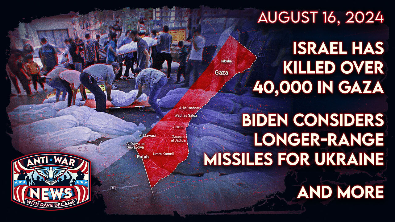 Israel Has Killed Over 40,000 in Gaza, Biden Considers Longer-Range Missiles for Ukraine, and More