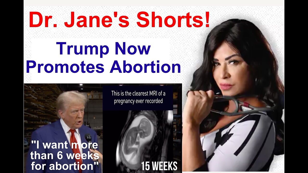 Dr. Jane's Shorts: Trump Supports Abortion