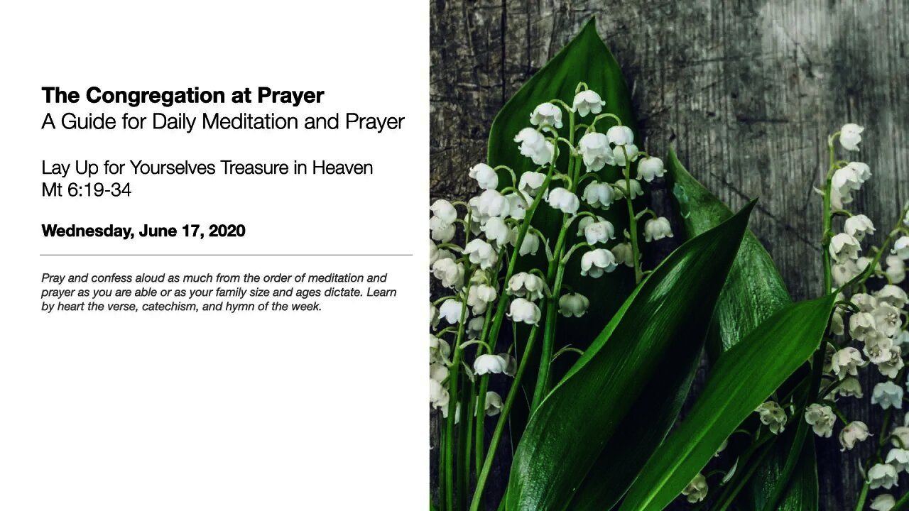 Lay Up For Yourselves Treasure in Heaven - The Congregation at Prayer for June 17, 2020