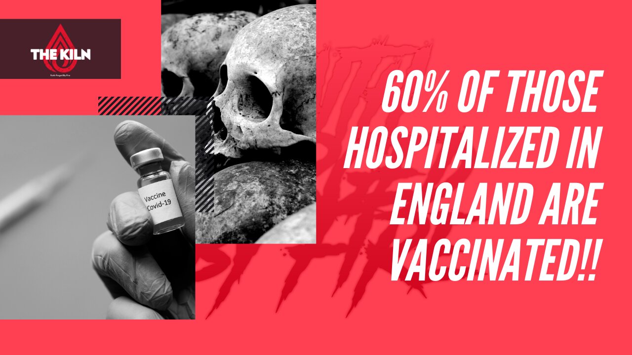 *** !! 60% OF THOSE HOSPITALIZED IN ENGLAND ARE VACCINATED!! ***