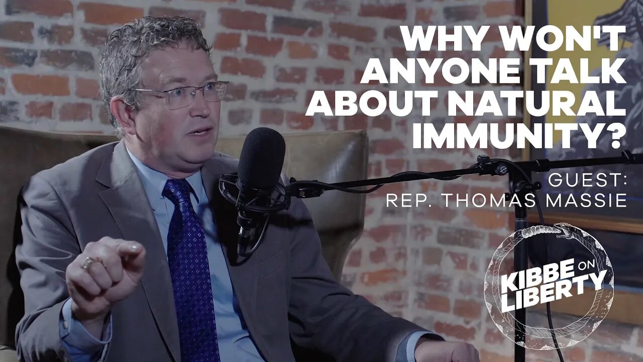 Why Won’t Anyone Talk About Natural Immunity? | Guest: Rep. Thomas Massie | Ep 141