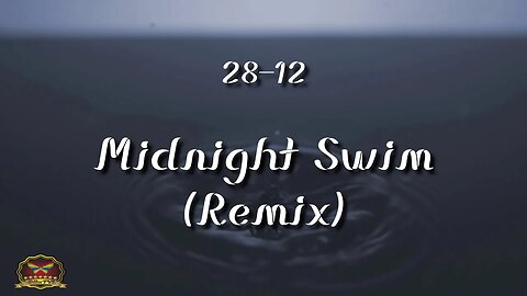 28-12 Midnight Swim Remix (OFFICIAL MUSIC VIDEO)