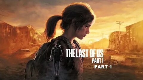 The Last of Us Part 1 Steam Part 1