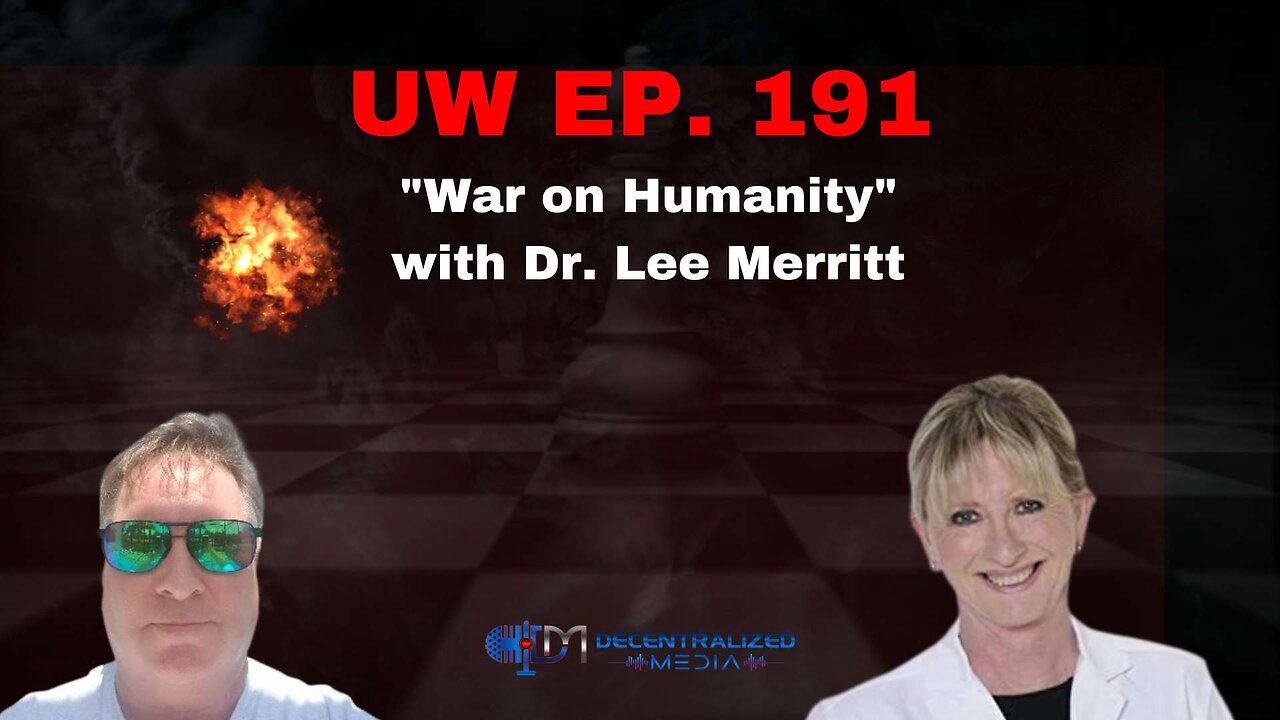 Unrestricted Warfare Ep. 191 | "War on Humanity" with Dr. Lee Merritt