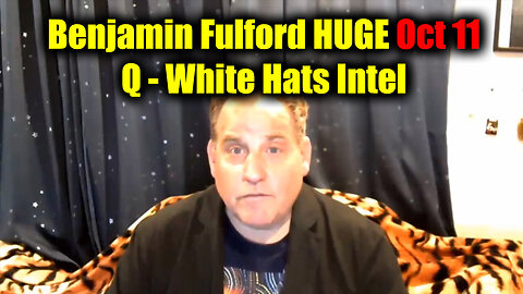 Benjamin Fulford HUGE Oct 11 ~ Q - White Hats Intel