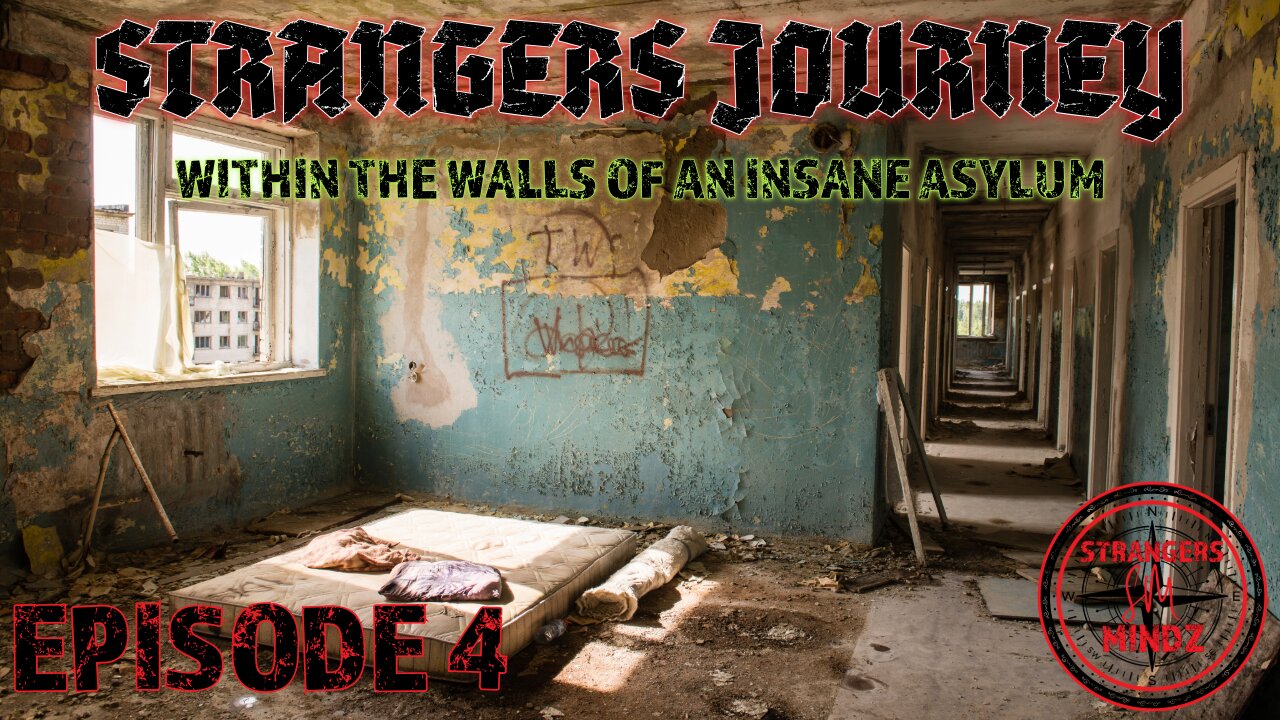 STRANGERS JOURNEY. Within The Walls Of An Insane Asylum. Episode 4