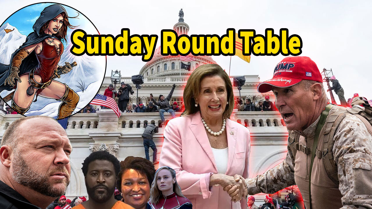 Sunday Round Table! Alex Jones Right again! Nancy and Ray BFFs, Comics and more!