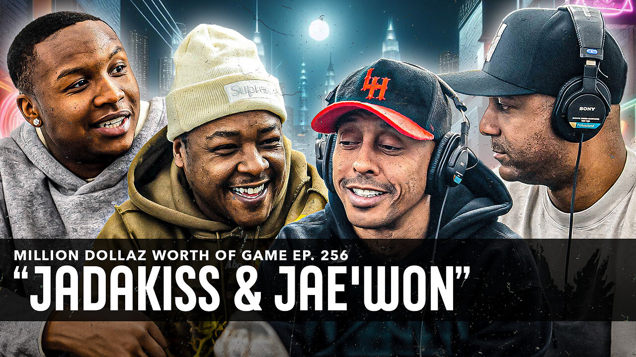 JADAKISS & JAE'WON: MILLION DOLLAZ WORTH OF GAME EPISODE 256