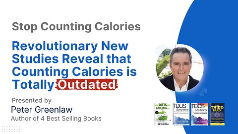 Revolutionary New Studies Reveal that Counting Calories is Totally Outdated | Peter Greenlaw