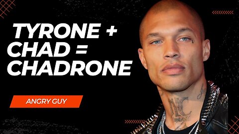 What Do You Call A Chad Who is Also A Tyrone