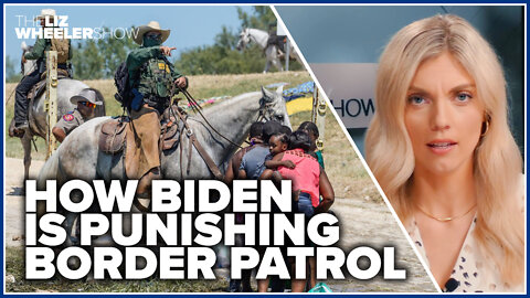 How Biden is punishing Border Patrol