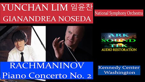 YUNCHAN LIM 임윤찬 Rachmaninov Piano Concerto No.2 restored by ARKSOUNDTEK