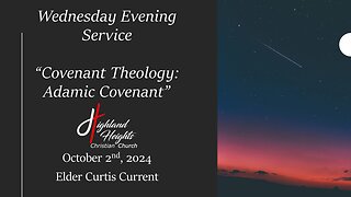 Wednesday Evening Service - "Covenant Theology: The Adamic Covenant"