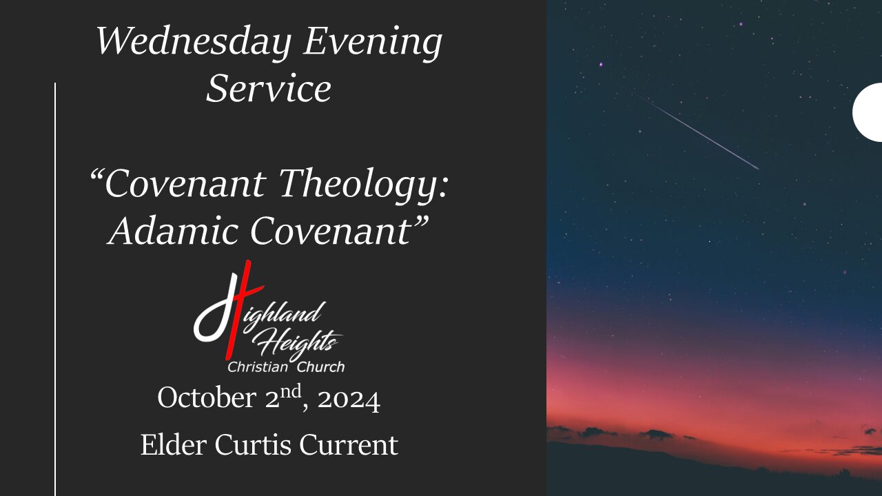 Wednesday Evening Service - "Covenant Theology: The Adamic Covenant"