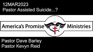 12MAR2023 - Pastor Assisted Suicide...?