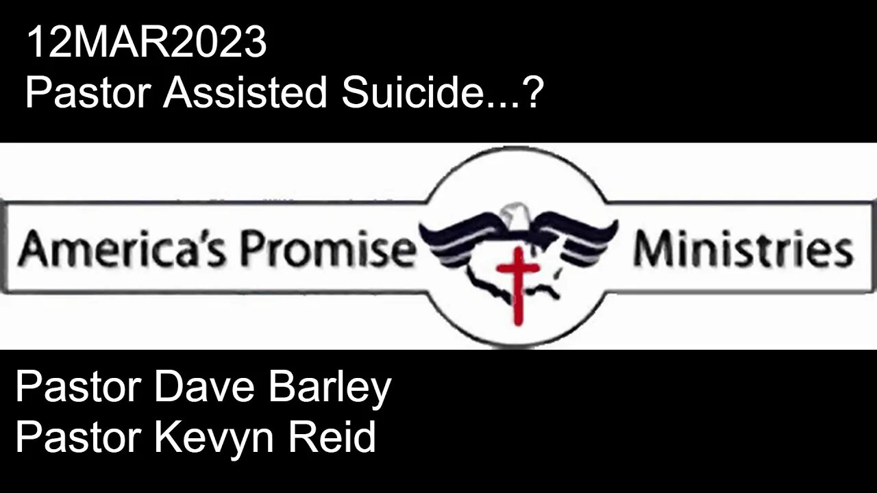 12MAR2023 - Pastor Assisted Suicide...?