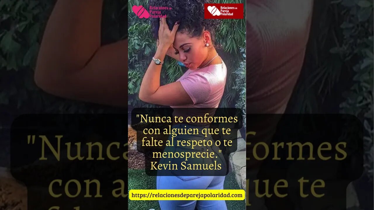 20. Nunca te conformes con alguien que te falte al respeto - Kevin Samuels