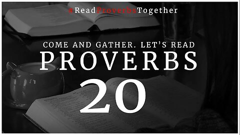 Proverbs 20 - Day 20 (NASB) // OneWayGospel #ReadProverbsTogether