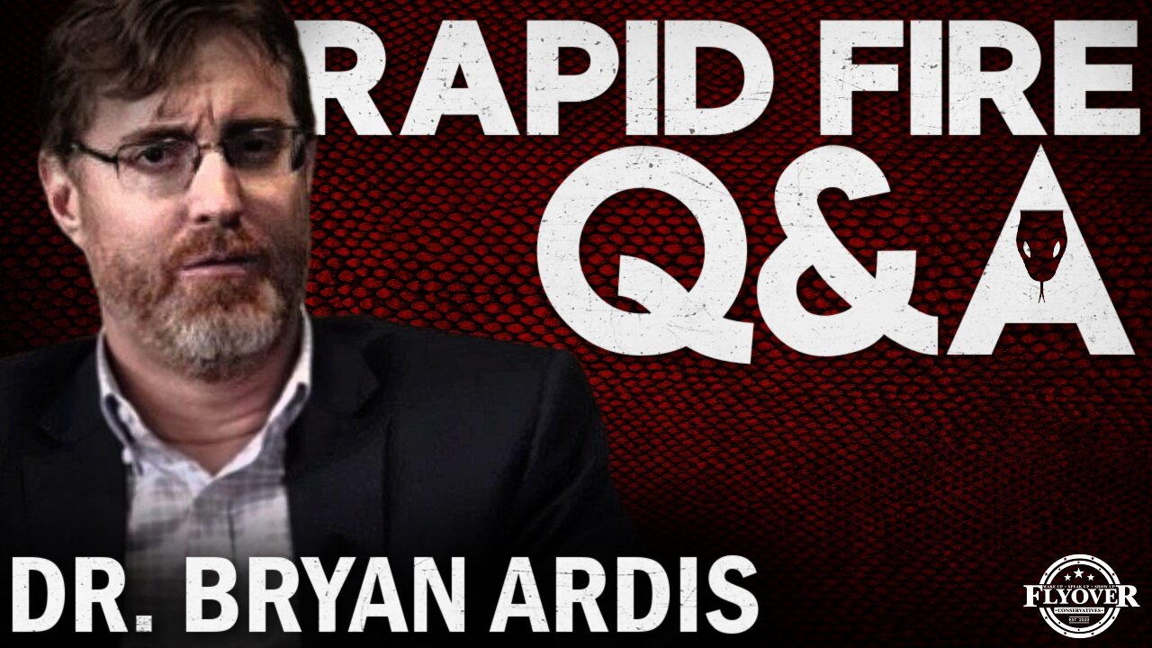 Your Questions Answered LIVE with Dr. Bryan Ardis | Flyover Conservatives