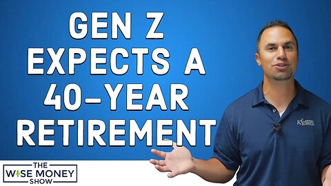 Gen Z Expects a 40-Year Retirement