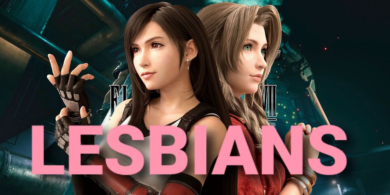Tifa & Aerith Are Too LESBIAN For My Liking