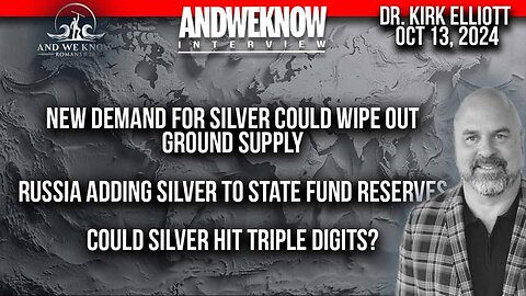 LT w/ Dr. Elliott: Silver more attractive to GOV, Demand for Silver will drive up price 10.13.24