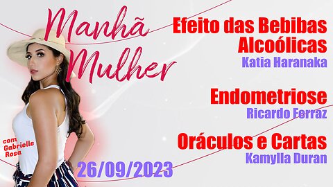 Manhã Mulher - 26/09/2023 - Edição Completa