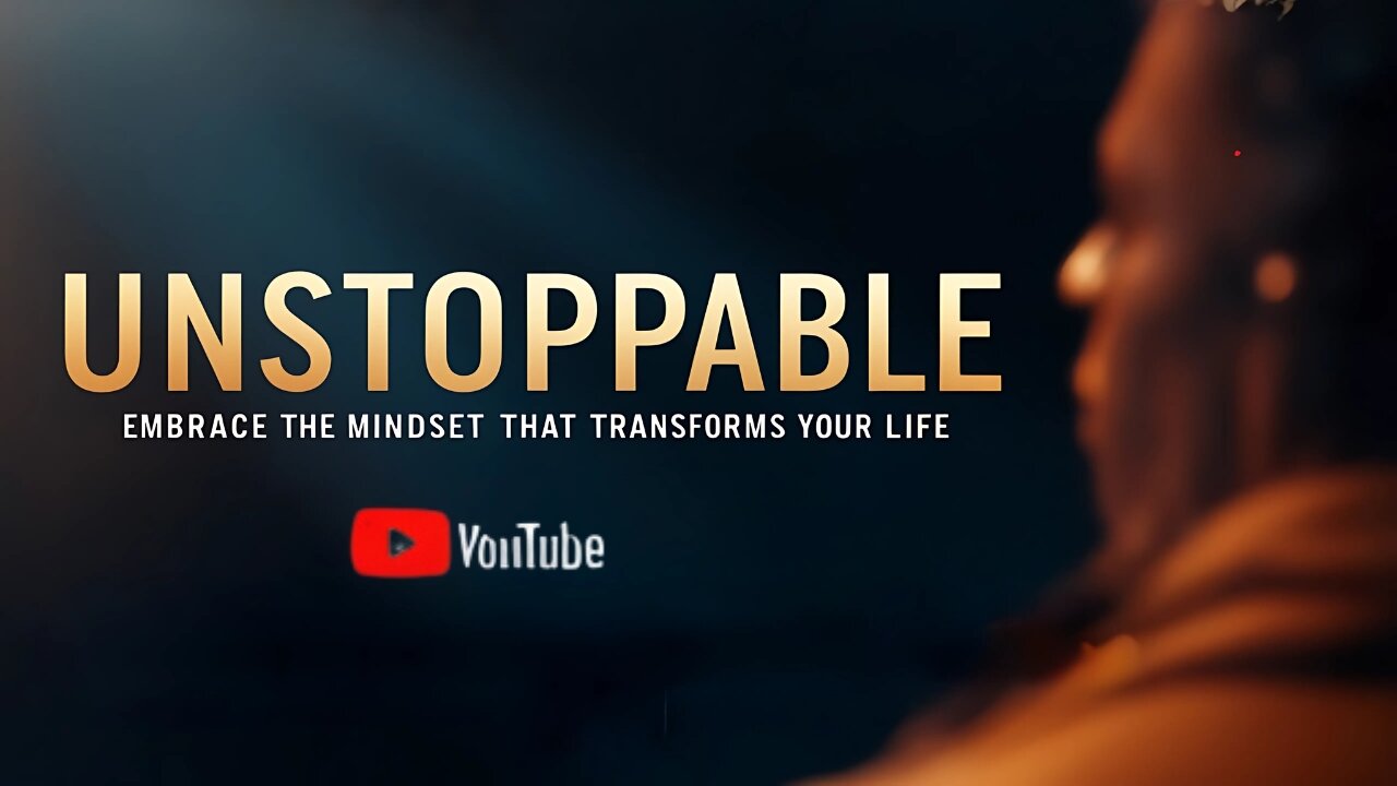 "How to Be Unstoppable: Embrace the Mindset That Transforms Lives