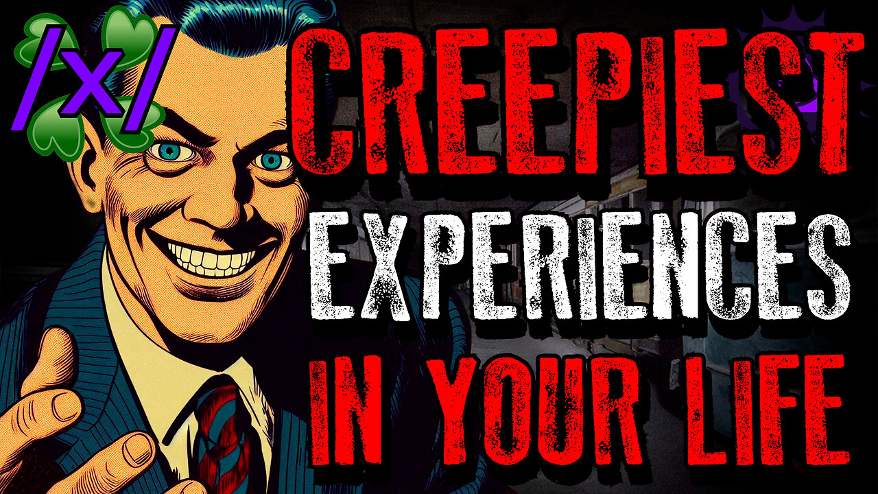 The Creepiest Experiences in Your Life | 4chan /x/ Paranormal Greentext Stories Thread