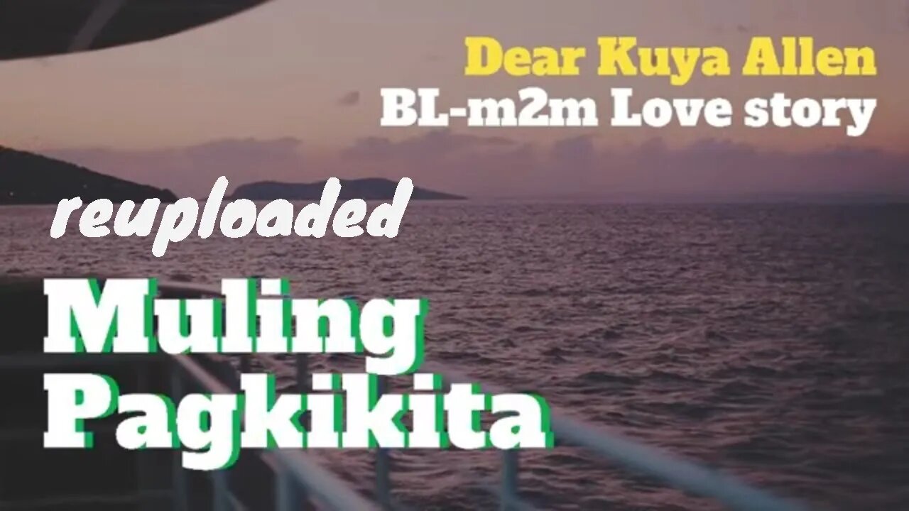 Dear Kuya Allen | Muling Pagkikita | reuploaded | BL Series Love Story