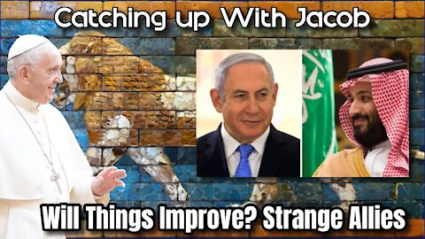 Catching up with Jacob: Will Things Improve? Strange Allies - episode 16