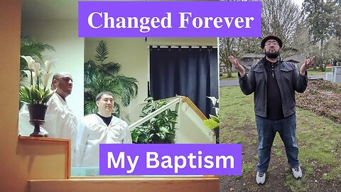 How Baptism Changes Your Life Forever