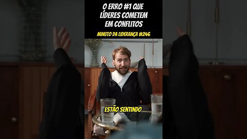 O Erro Número 1 Que Líderes Cometem Em Conflitos #minutodaliderança 246