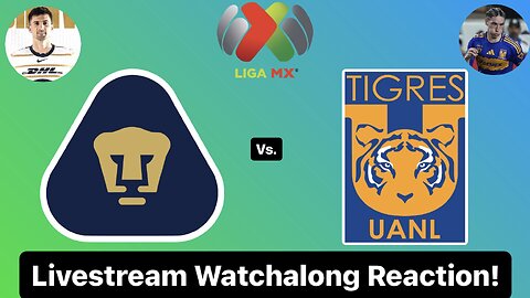 Pumas UNAM Vs. Tigres UANL Livestream Watchalong Reaction