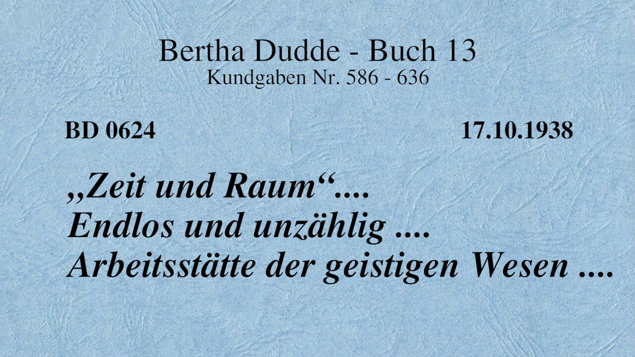 BD 0624 - "ZEIT UND RAUM ...." ENDLOS UND UNZÄHLIG .... ARBEITSSTÄTTE DER GEISTIGEN WESEN ....