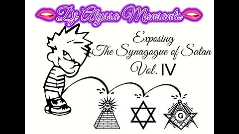 Dj Alyssa Monsanto - Exposing The Synagogue of Satan, Vol. IV (Visual/Video Mixtape)