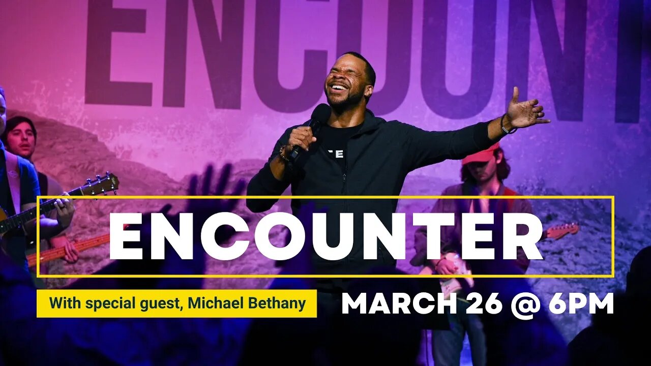 Encounter "Night Of Worship" With Michael Bethany & John Thomas | Sojourn Church Carrollton Tx