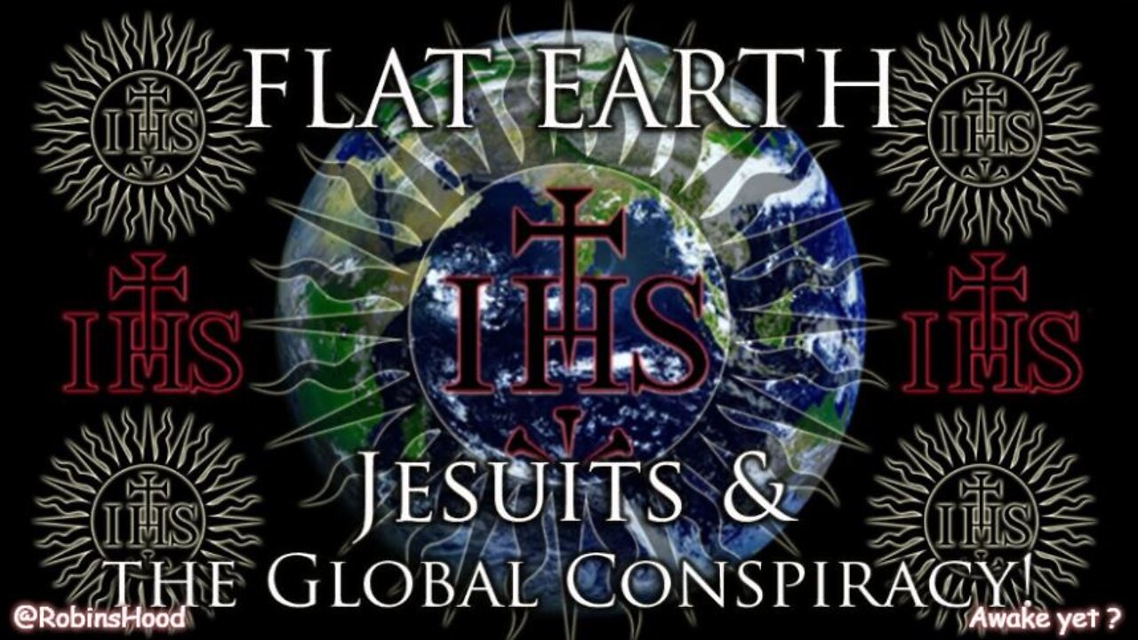 Flat Earth - Jesuits & the Global Conspiracy